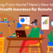 Health Insurance for Remote Workers: A Complete Guide - ThinkRemote